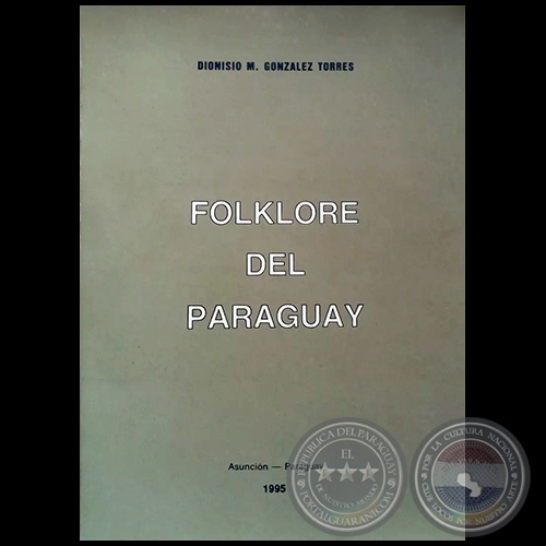 FOLKLORE DEL PARAGUAY - Autor: DIONISIO M. GONZÁLEZ TORRES - Año: 1995